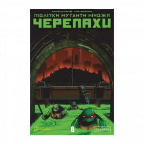 Комікс Підлітки Мутанти Нінджя Черепахи Випуск 6 Джейсон Аарон, Джоель Джонс - Retromagaz
